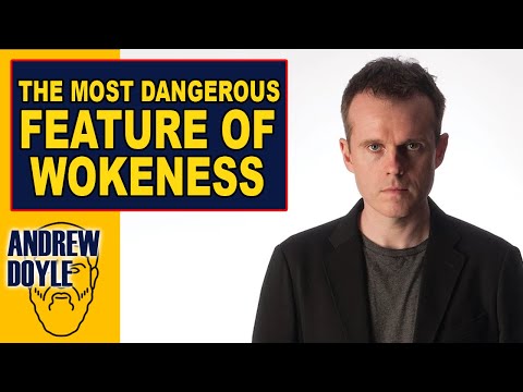 The Most Dangerous Feature of Wokeness (with Andrew Doyle)