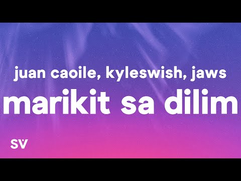 Juan Caoile, Kyleswish - Marikit Sa Dilim (Lyrics) ft. Jawz