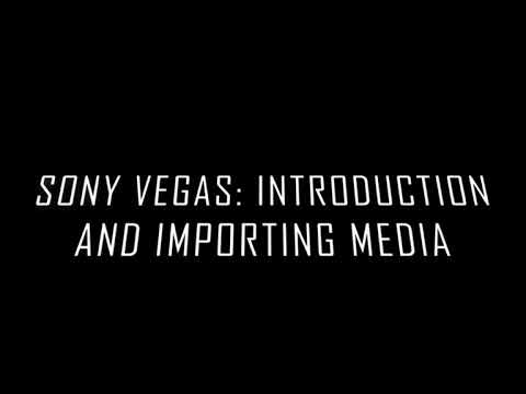 Sony Vegas: Introduction and importing media