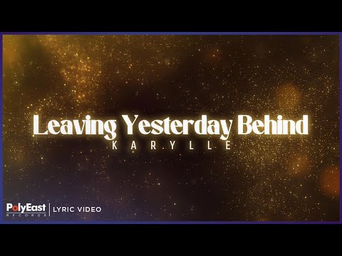 Karylle - Leaving Yesterday Behind (Lyric Video)