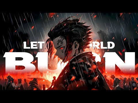 LET THE WORLD BURN - AMV -「Anime Mix」