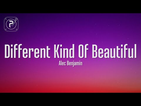 Alec Benjamin - Different Kind Of Beautiful (Lyrics)