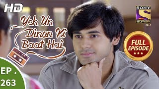 Yeh Un Dinon Ki Baat Hai - Ep 263 - Full Episode - 5th September, 2018