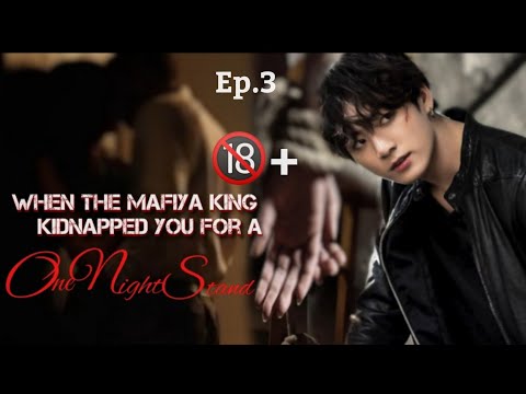 when the mafiya👑 King kidnapped you 🖤for a one night stand ep.3