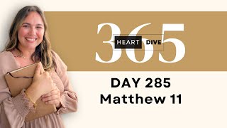 Day 285 Matthew 11 | Daily One Year Bible Study | Audio Bible Reading w/ Commentary | New Testament