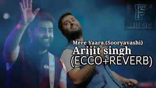 Mere Yara / Arijit Singh new song 2021/ (ecco+ reverb)😢😩😞 sooryavanshi/ t - series