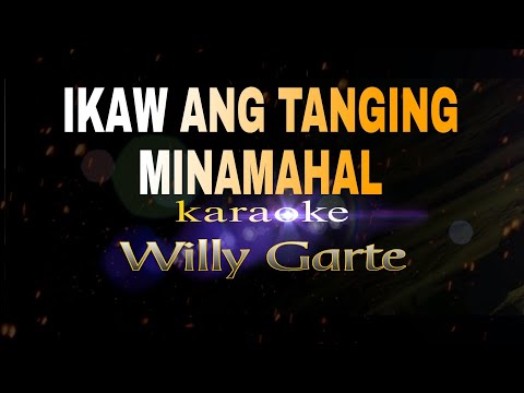 IKAW ANG TANGING MINAMAHAL Willy Garte Karaoke