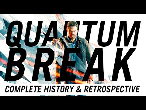 Quantum Break | A Complete History and Retrospective