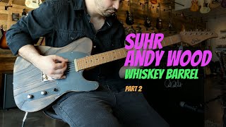 Suhr Andy Wood Whiskey Barrel Part 2: Single Coil Crunch | Barnett Music Exchange