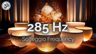 285 Hz Crystal Singing Bowls, Full Body Aura Cleanse, Heal Damage in the Body, Healing Music