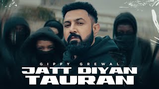 Jatt Diyan Tauran (HD Video) | Gippy Grewal | New Punjabi Songs 2025 | Latest Punjabi Songs 2025