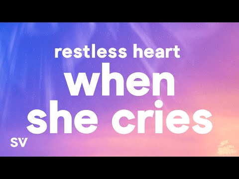 Restless Heart - When She Cries (Lyrics)