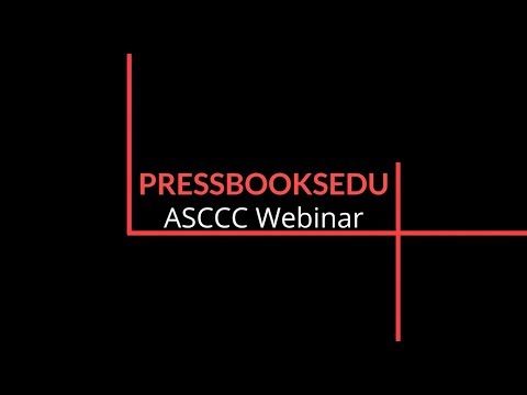 ASCCC Webinar: How to Use PressbooksEDU for OER