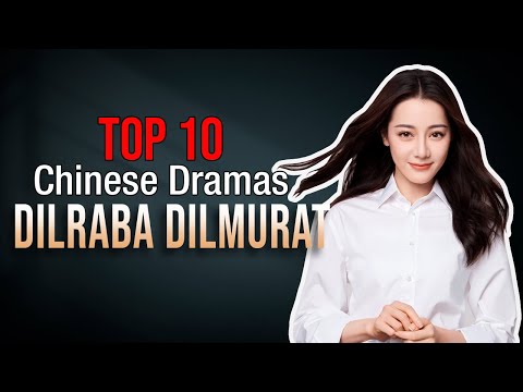 Top 10 Dilraba Dilmurat Drama List | Dilireba Dramas Series eng sub