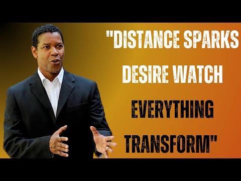 Distance Sparks Desire: Watch Everything Transform "Denzel Washington Podcast