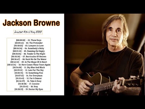 Jackson Browne Best Songs - Jackson Browne Greatest Hits Full Album 2022