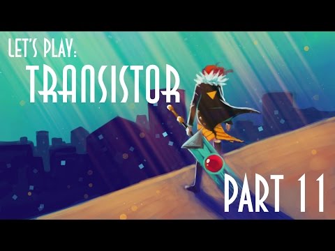 Let's Play Transistor: Part 011- Monkey King!