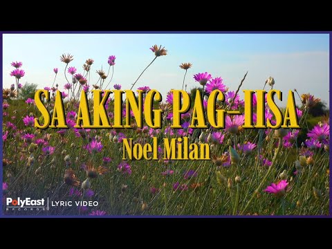 Noel Milan - Sa Aking Pag - Iisa (Lyric Video)