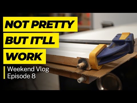 Not Pretty But It'll Work - Weekend Vlog E8