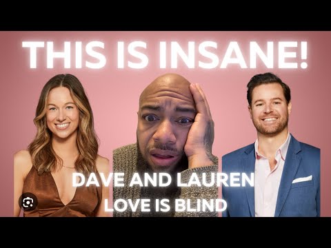 Love Is Blind's Dave & Lauren: Red Flags or True Love?