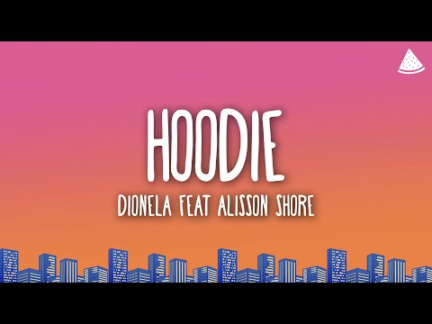 Dionela - Hoodie (Lyrics) feat. Alisson Shore