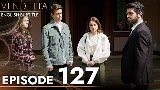 Vendetta - Episode 127 English Subtitled | Kan Cicekleri