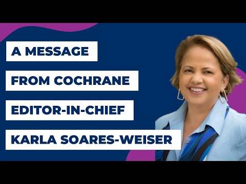 A message from Cochrane Editor-in-Chief Karla Soares-Weiser