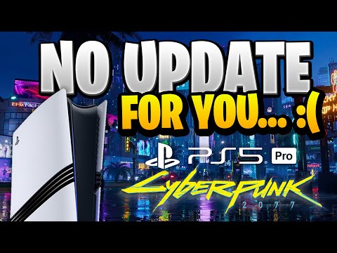 This Kinda Sucks - NO PS5 Pro Update For Cyberpunk 2077