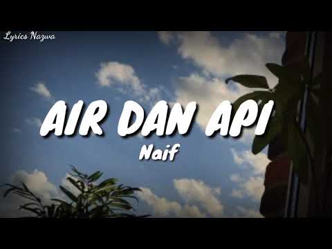 Air Dan Api - Naif (lirik)