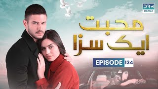 Turkish Drama in Urdu | Never Let Go - Episode 134 | Mohabbat Ek Saza | UA1O