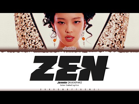 [CORRECT LYRICS] JENNIE 'ZEN' Lyrics (제니 ZEN 가사) [Color Coded_Eng] | ShadowByYoongi