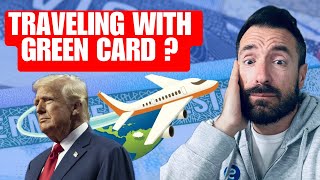 How risky is Traveling for Green Card holders under Trump