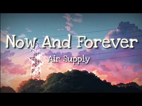 Air Supply - Now and Forever (Lyrics)