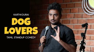 Dog Lovers Atrocities - Tamil Standup Comedy by Karthi Durai