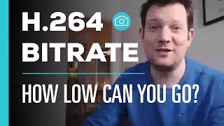 H.264 Video Bitrate - How Low Can You Go?