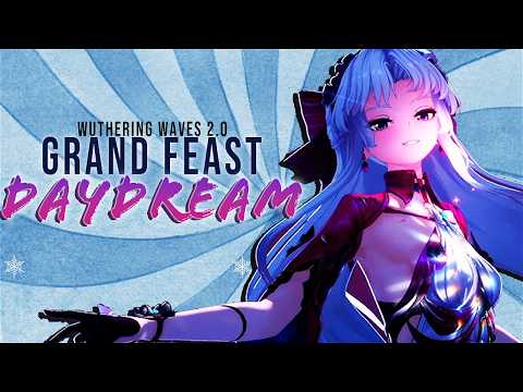 Grand Feast Daydream (Wuthering Waves 2.0)【sung by Anna】