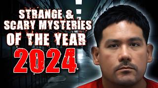 STRANGE & SCARY Mysteries Of The Year - 2024