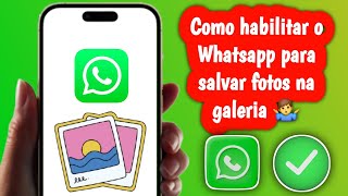 Galeria de fotos do Whatsapp - Como habilitar o Whatsapp para salvar fotos na galeria