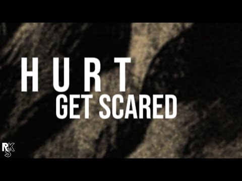 Get Scared - Hurt (Unofficial Lyric Video)