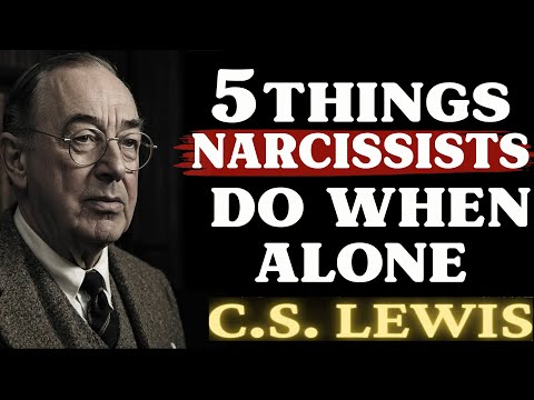 5 Things a Narcissist Does When They’re Alone | C.S Lewis Sermons 2025