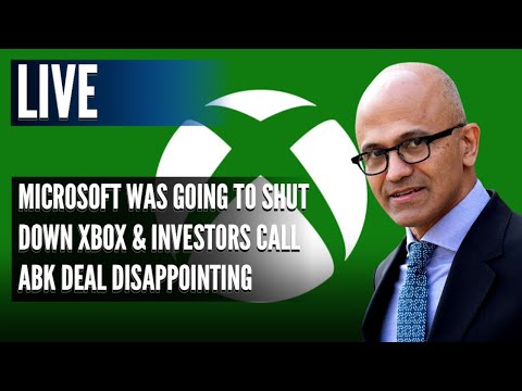 Microsoft Was Going to Shut Xbox Down & Investors Call ABK Deal Disappointing