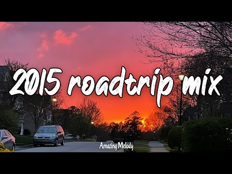 2015 summer vibes ~throwback playlist ~2015 roadtrip mix