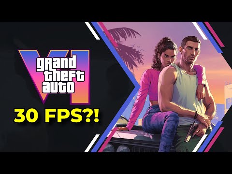 GTA 6 and 30 FPS