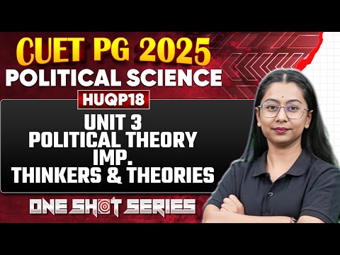 CUET PG 2025 Political Science | Unit - 3 Political Theory | Important Thinkers & Theories | PW