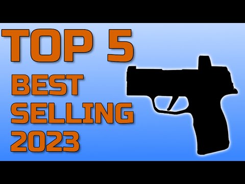 Top 5 Best Selling Handguns (2023)