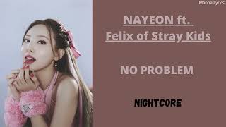 NO PROBLEM ~ NAYEON ft. Felix of Stray Kids (Nightcore)