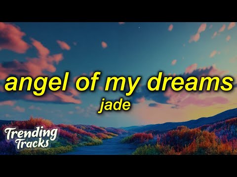 JADE - Angel Of My Dreams (Lyrics)