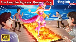 The Pangolin Princess: Queen of Fire 🔥👸 Princess Story🌛Fairy Tales English ‪@WOAFairyTalesEnglish