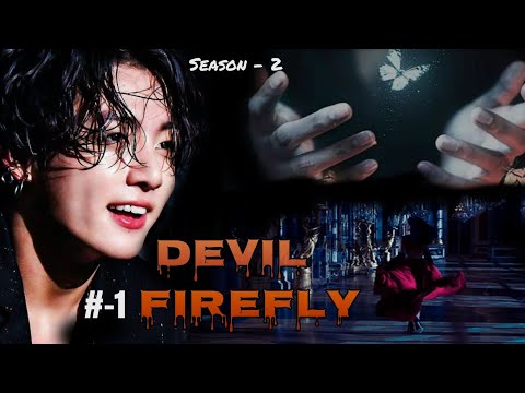 #1-DEVIL FIREFLY | When the Ruthless Mafia king is insanely obsessed with you(season 2)