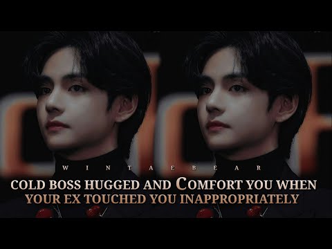 Cold Boss Hugged And Comfort You When Your Ex Touched You Inappropriately | K.TH Oneshot #btsff #vff